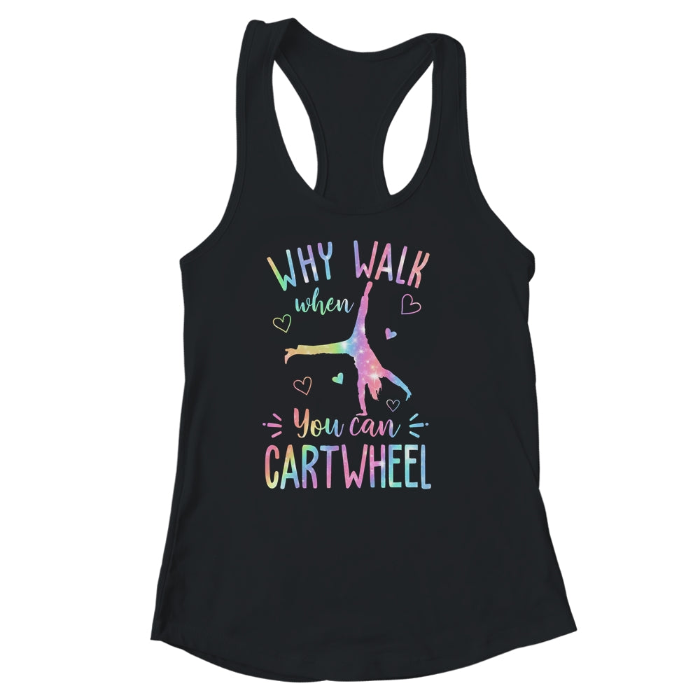 Why Walk When You Can Cartwheel Gymnast Gymnastic Girl Shirt & Tank Top | siriusteestore