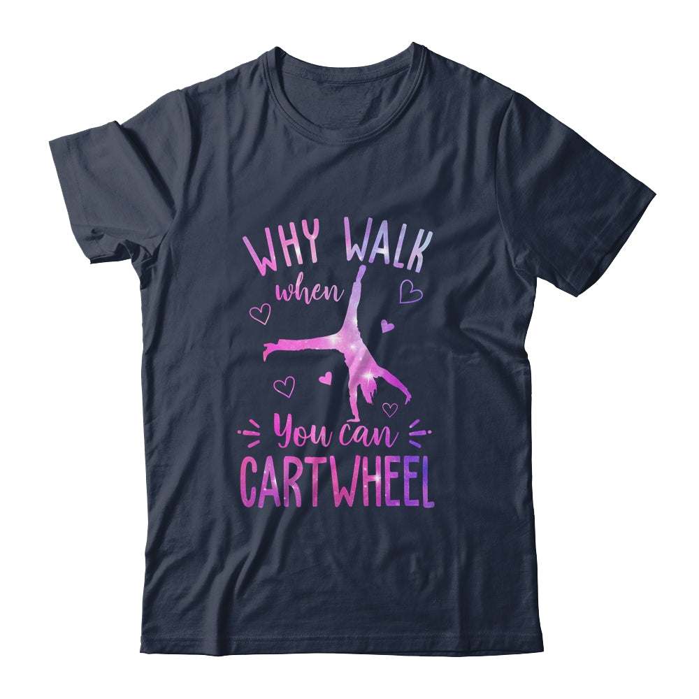 Why Walk When You Can Cartwheel Gymnastic Gymnast Girl Shirt & Tank Top | siriusteestore