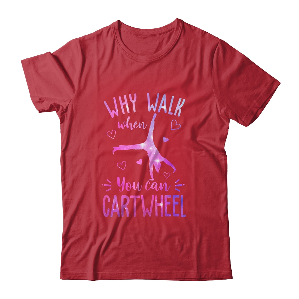 Why Walk When You Can Cartwheel Gymnastic Gymnast Girl Shirt & Tank Top | siriusteestore