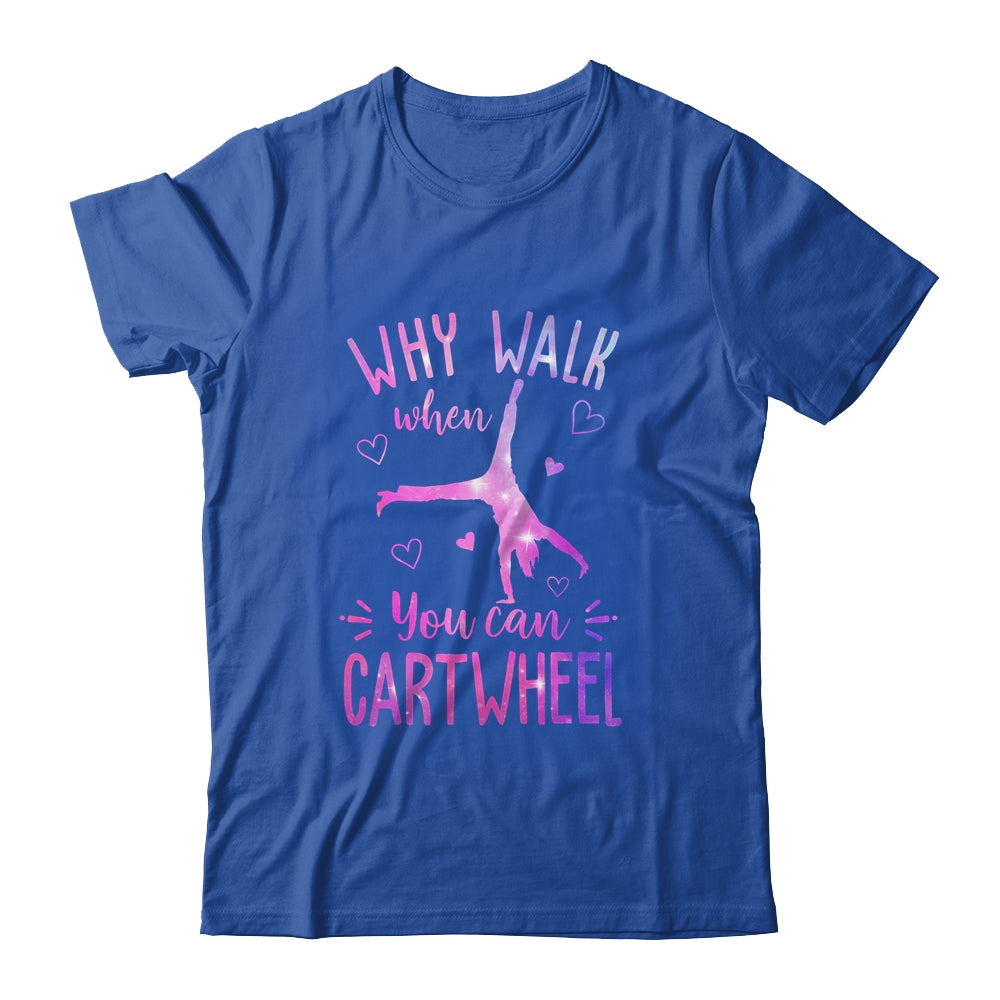 Why Walk When You Can Cartwheel Gymnastic Gymnast Girl Shirt & Tank Top | siriusteestore