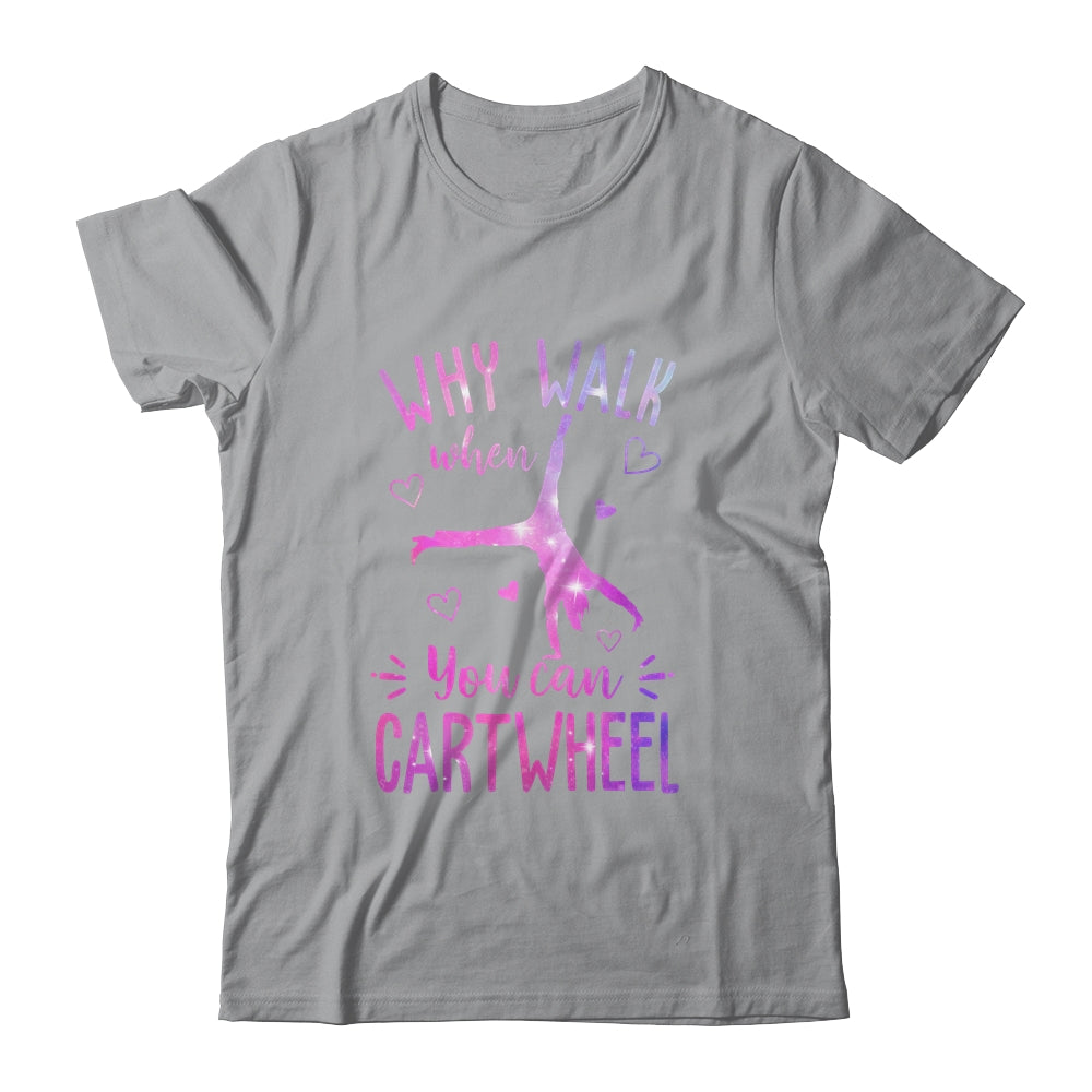 Why Walk When You Can Cartwheel Gymnastic Gymnast Girl Shirt & Tank Top | siriusteestore