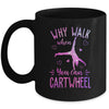 Why Walk When You Can Cartwheel Gymnastic Gymnast Girl Mug | siriusteestore