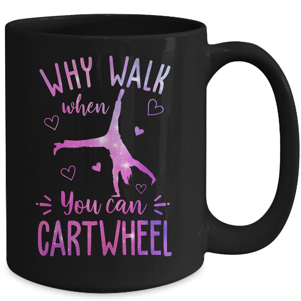 Why Walk When You Can Cartwheel Gymnastic Gymnast Girl Mug | siriusteestore