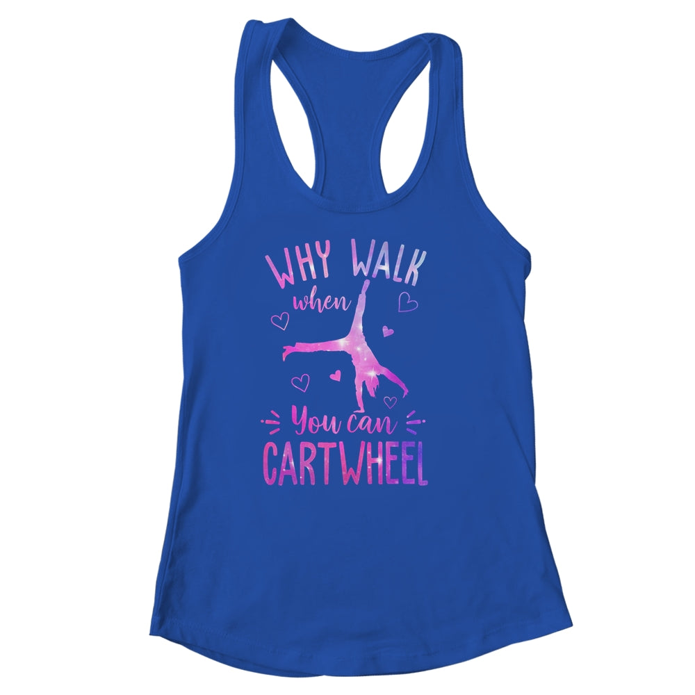 Why Walk When You Can Cartwheel Gymnastic Gymnast Girl Shirt & Tank Top | siriusteestore