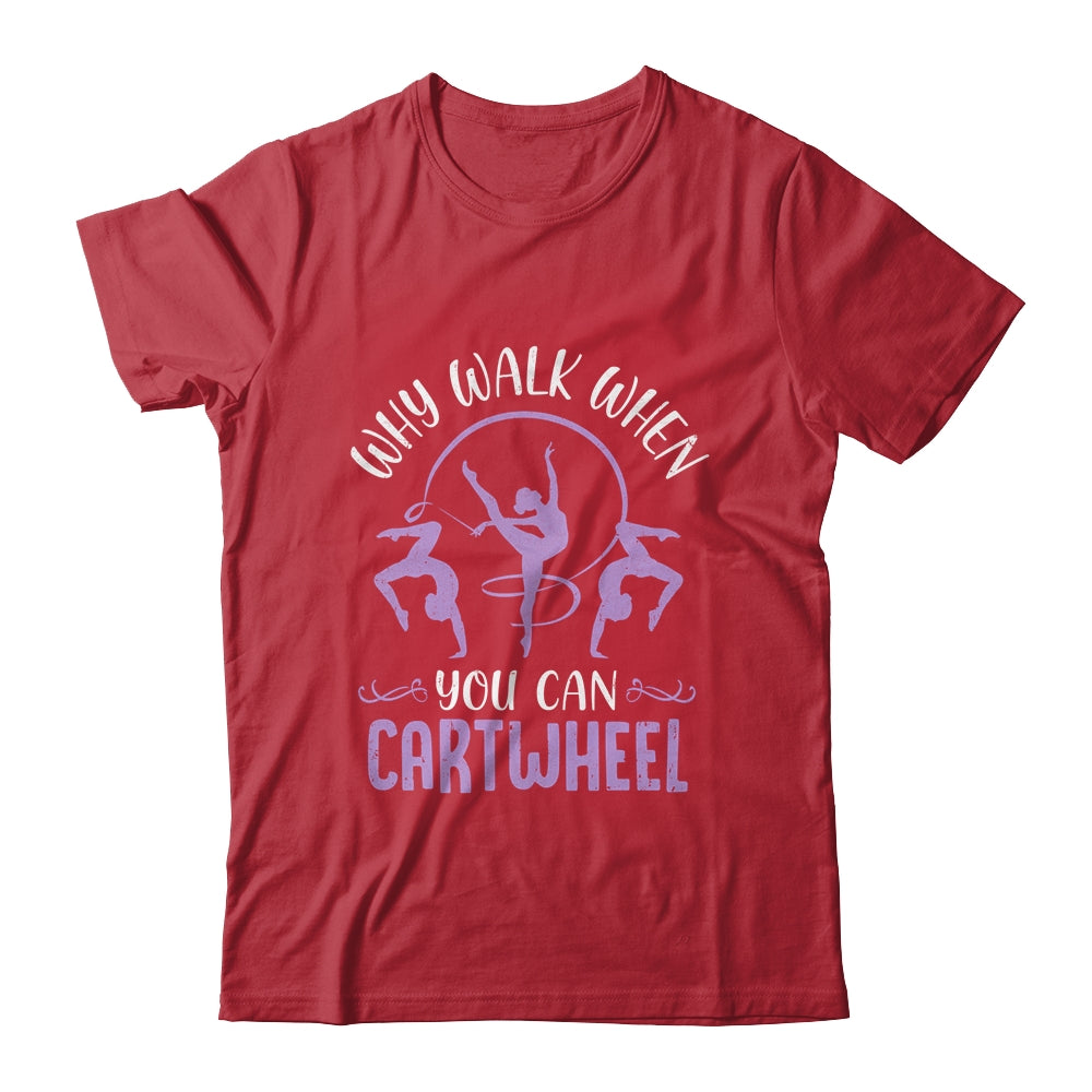 Why Walk When You Can Cartwheel Tumbling Funny Girl Shirt & Tank Top | siriusteestore