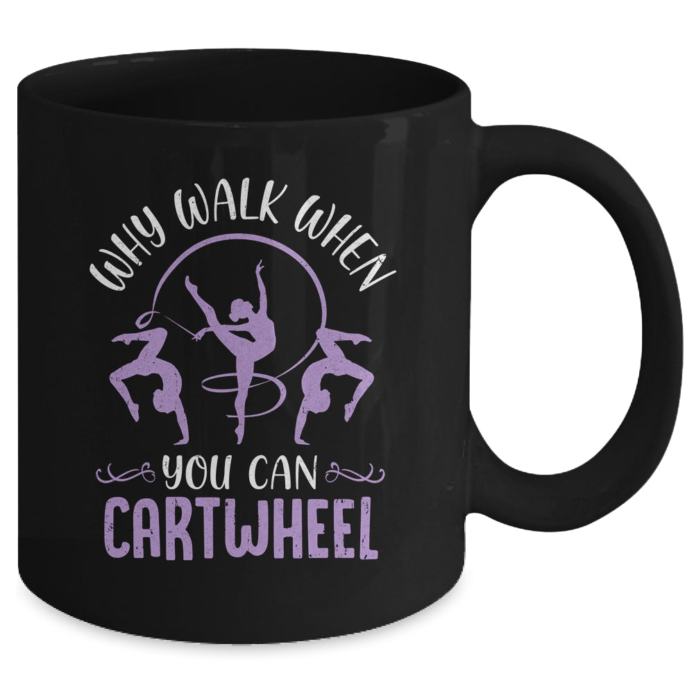 Why Walk When You Can Cartwheel Tumbling Funny Girl Mug | siriusteestore