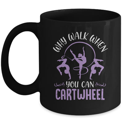 Why Walk When You Can Cartwheel Tumbling Funny Girl Mug | siriusteestore