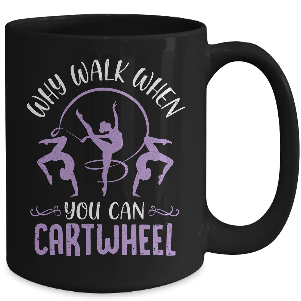 Why Walk When You Can Cartwheel Tumbling Funny Girl Mug | siriusteestore