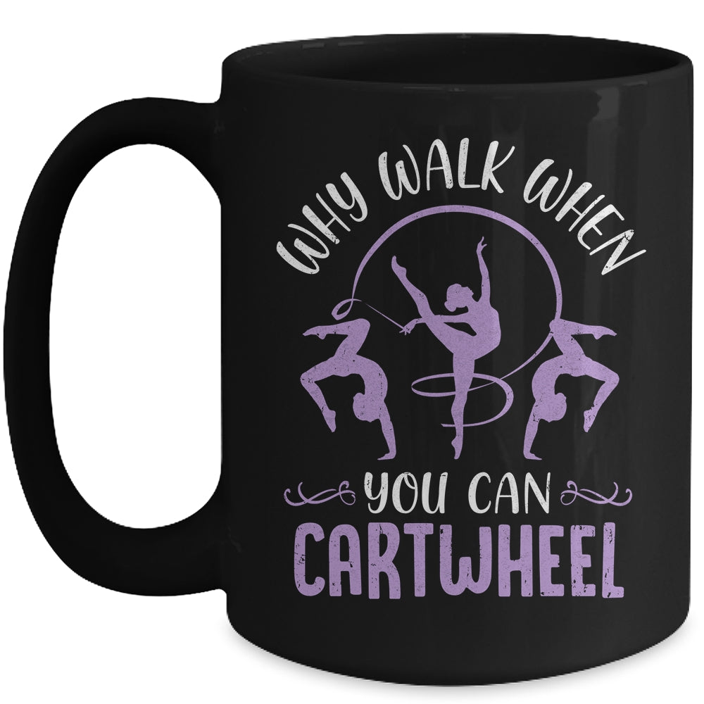 Why Walk When You Can Cartwheel Tumbling Funny Girl Mug | siriusteestore