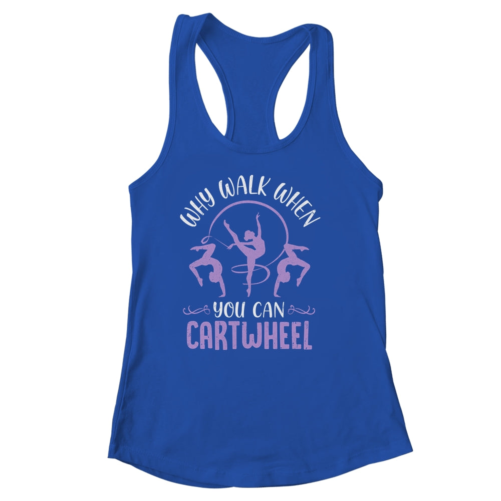 Why Walk When You Can Cartwheel Tumbling Funny Girl Shirt & Tank Top | siriusteestore