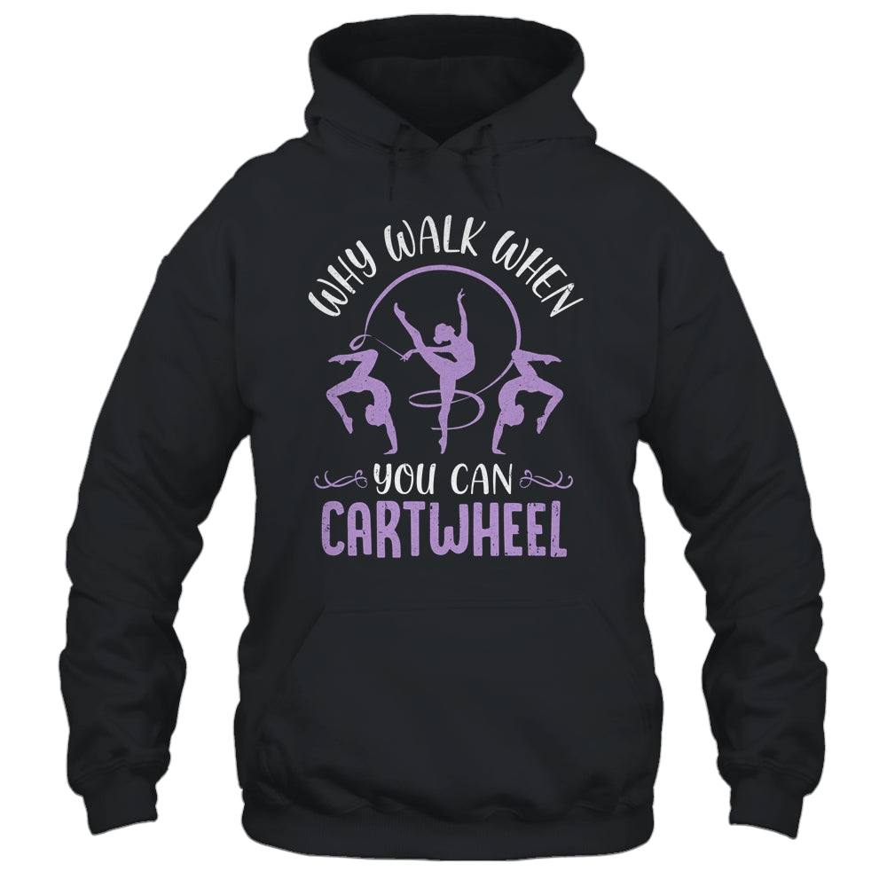 Why Walk When You Can Cartwheel Tumbling Funny Girl Shirt & Tank Top | siriusteestore