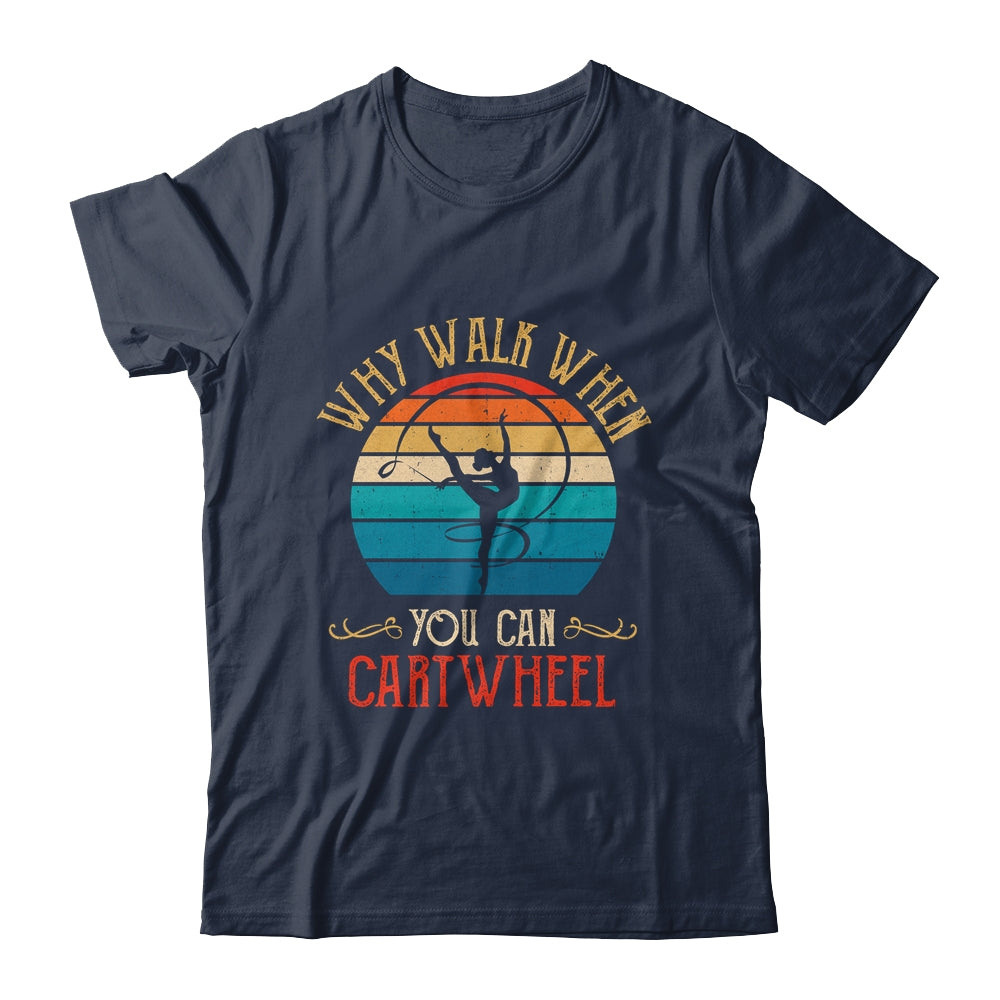 Why Walk When You Cartwheel Gymnastics Girls Women Shirt & Tank Top | siriusteestore