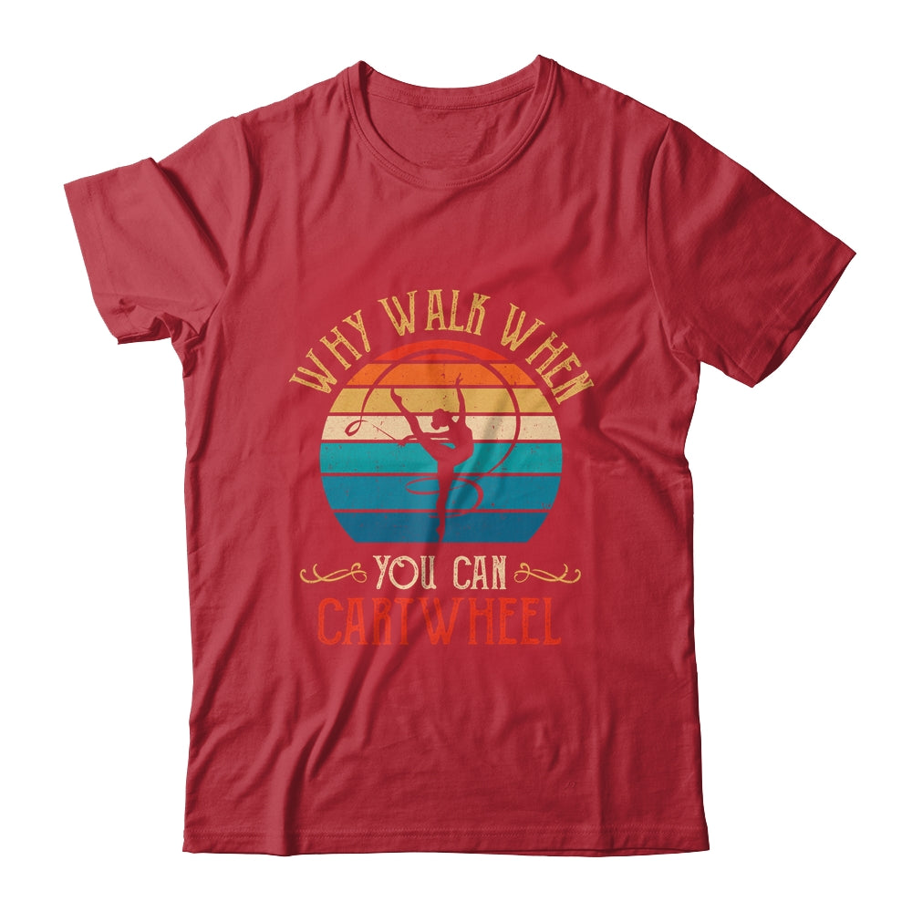 Why Walk When You Cartwheel Gymnastics Girls Women Shirt & Tank Top | siriusteestore