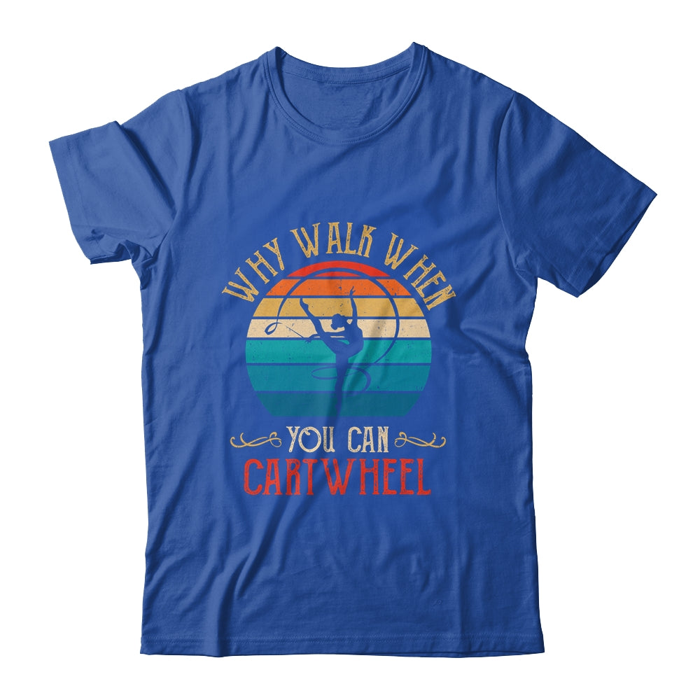 Why Walk When You Cartwheel Gymnastics Girls Women Shirt & Tank Top | siriusteestore