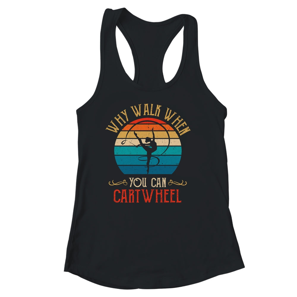 Why Walk When You Cartwheel Gymnastics Girls Women Shirt & Tank Top | siriusteestore