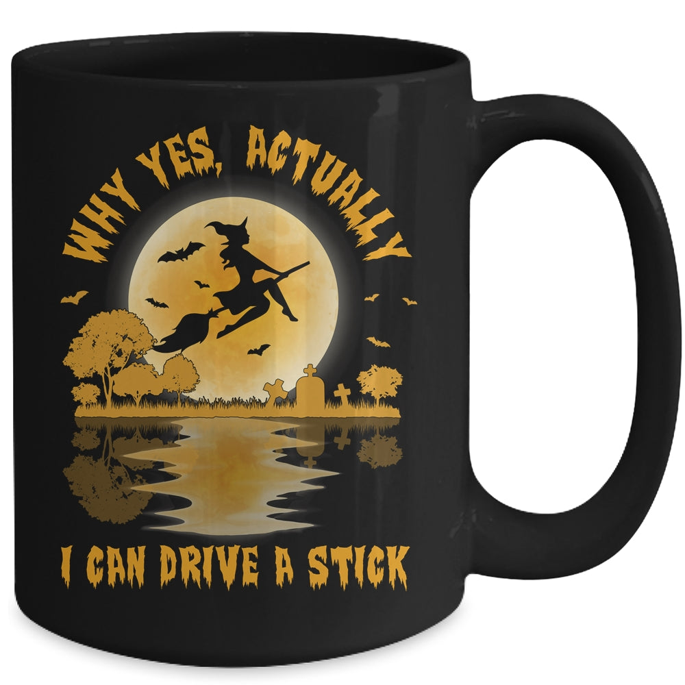 Why Yes Actually I Can Drive A Stick Witch Costume Mug | siriusteestore