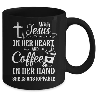 With Jesus In Her Heart Coffee In Her Hand Unstoppable Mug | siriusteestore