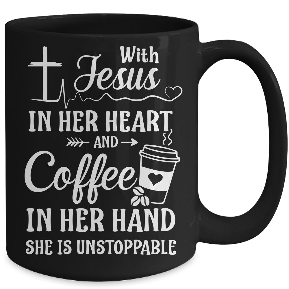 With Jesus In Her Heart Coffee In Her Hand Unstoppable Mug | siriusteestore