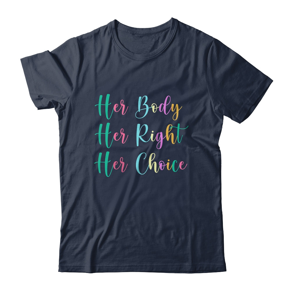 Womens Rights Pro Choice Her Body Her Right Her Choice Shirt & Tank Top | siriusteestore