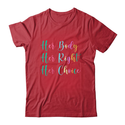 Womens Rights Pro Choice Her Body Her Right Her Choice Shirt & Tank Top | siriusteestore
