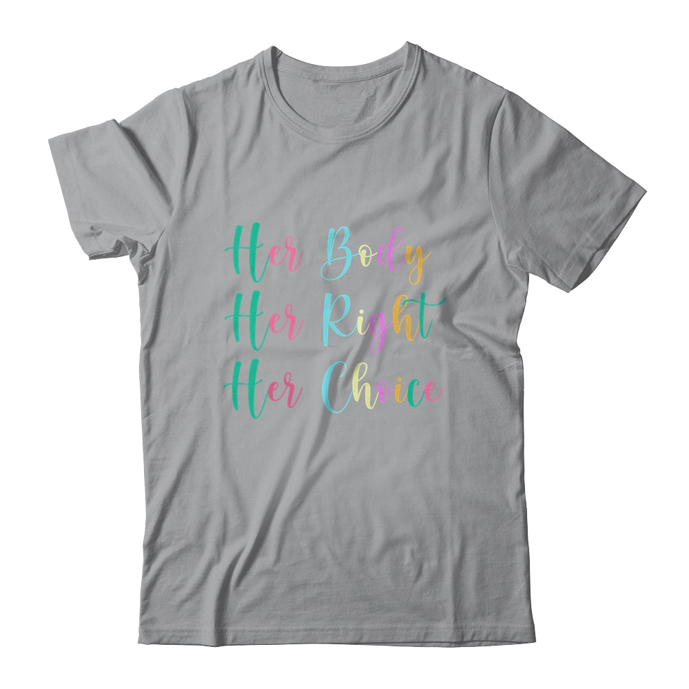 Womens Rights Pro Choice Her Body Her Right Her Choice Shirt & Tank Top | siriusteestore
