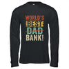 Worlds Best Bank Dad Joke Funny Father Day From Son Daungter Shirt & Hoodie | Siriustee.com