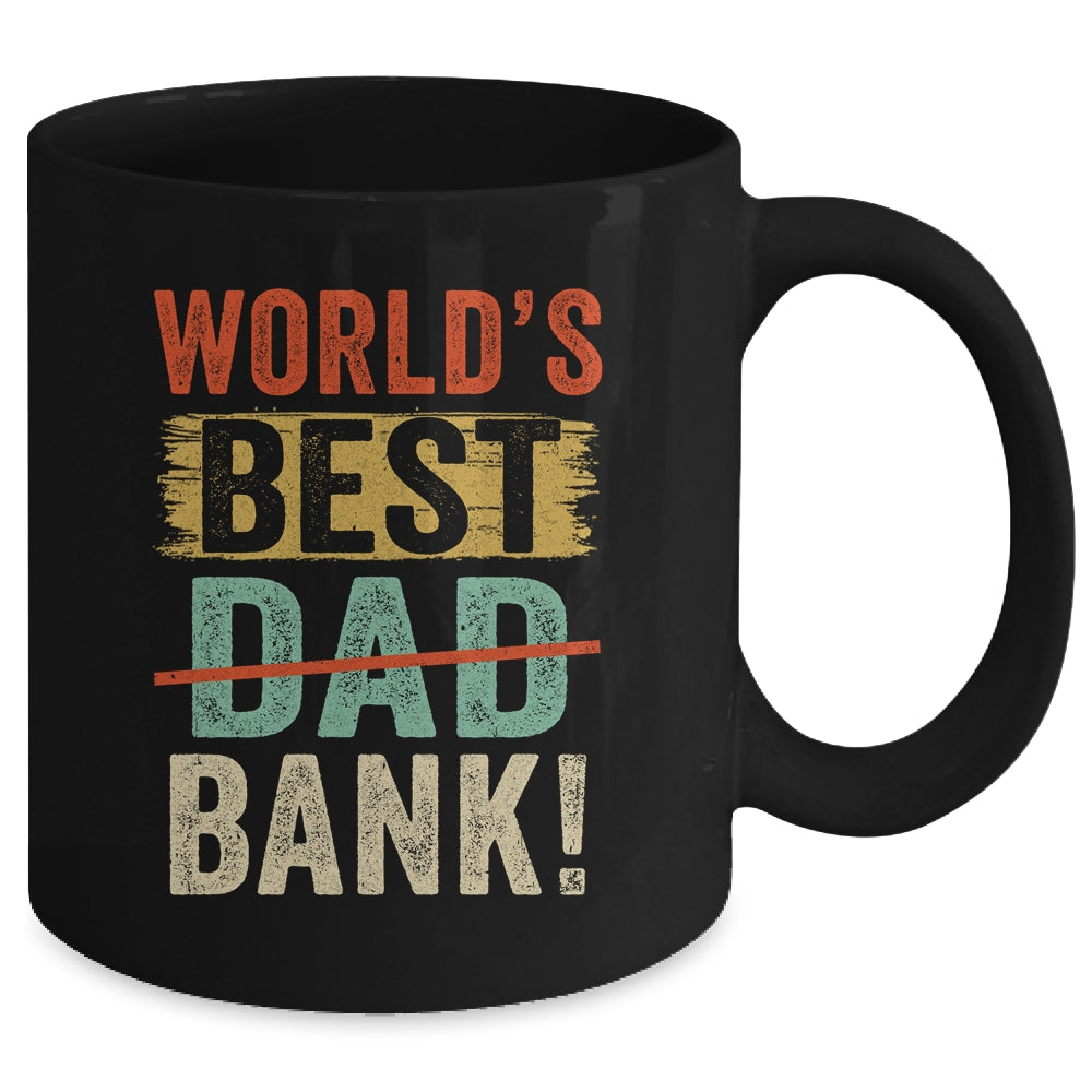 Worlds Best Bank Dad Joke Funny Father Day From Son Daungter Mug | siriusteestore
