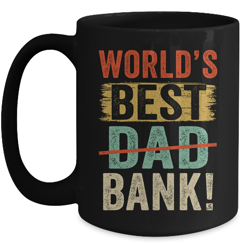 Worlds Best Bank Dad Joke Funny Father Day From Son Daungter Mug | siriusteestore