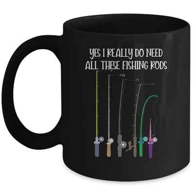 Yes I Really Do Need All These Fishing Rods Funny Mug | siriusteestore