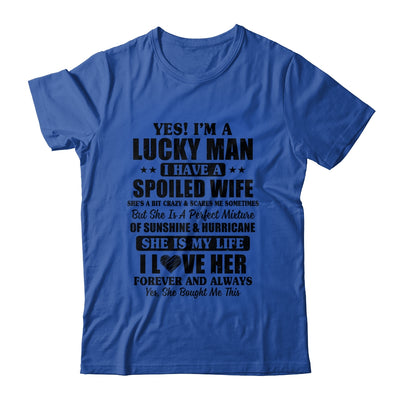 Yes I'm A Lucky Man I Have A Spoiled Wife Funny Husband  Shirt & Hoodie | siriusteestore