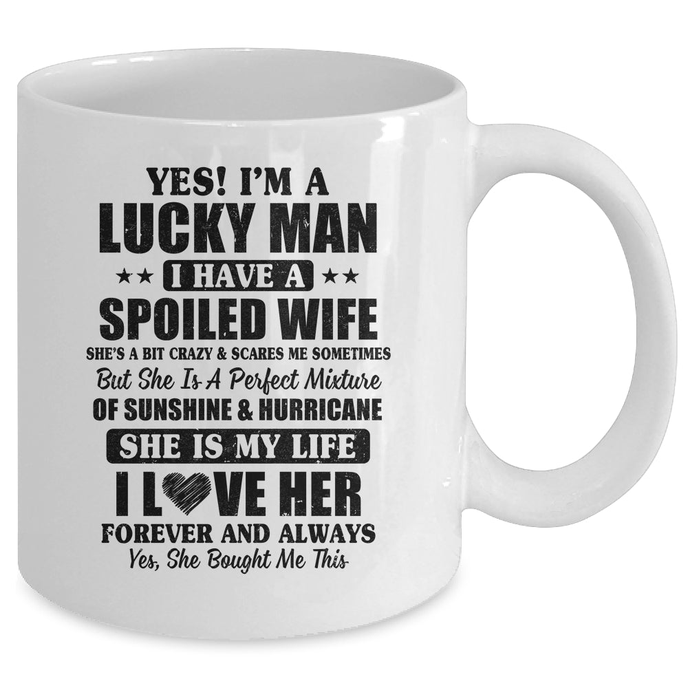Yes I'm A Lucky Man I Have A Spoiled Wife Funny Husband  Mug | siriusteestore