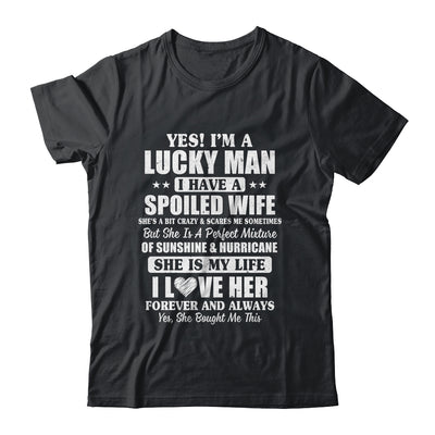 Yes I'm A Lucky Man I Have A Spoiled Wife I Love Her Forever Shirt & Hoodie | siriusteestore