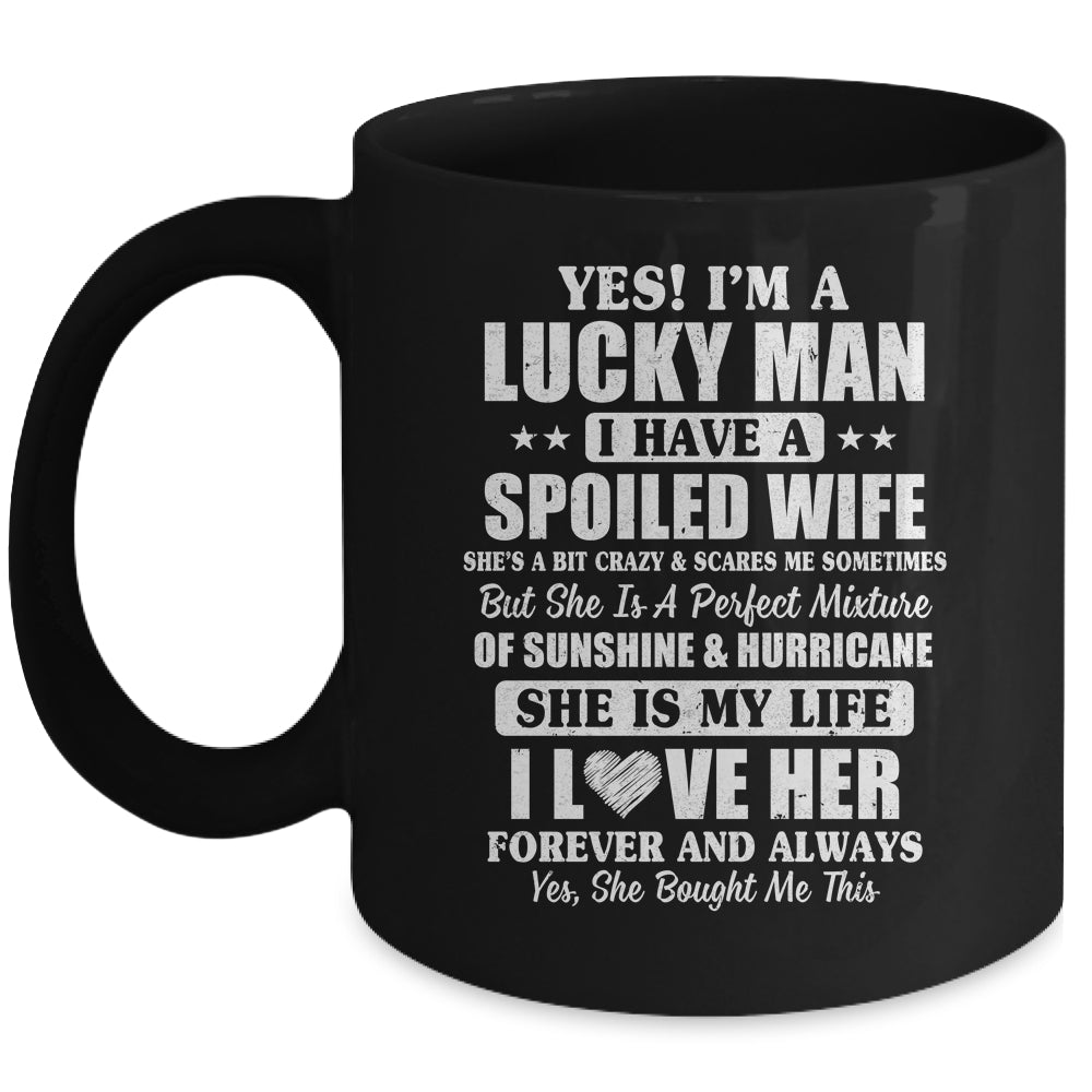 Yes I'm A Lucky Man I Have A Spoiled Wife I Love Her Forever Mug | siriusteestore
