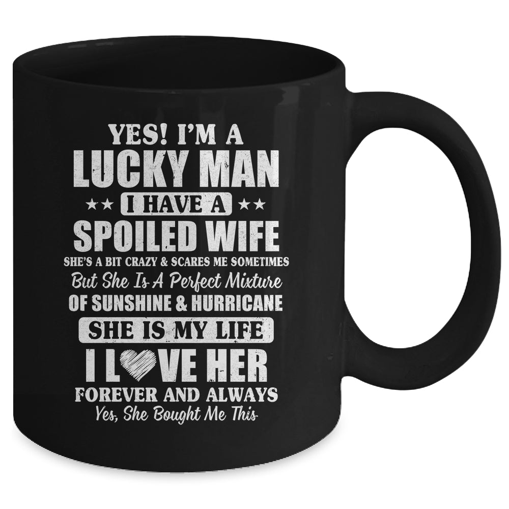 Yes I'm A Lucky Man I Have A Spoiled Wife I Love Her Forever Mug | siriusteestore