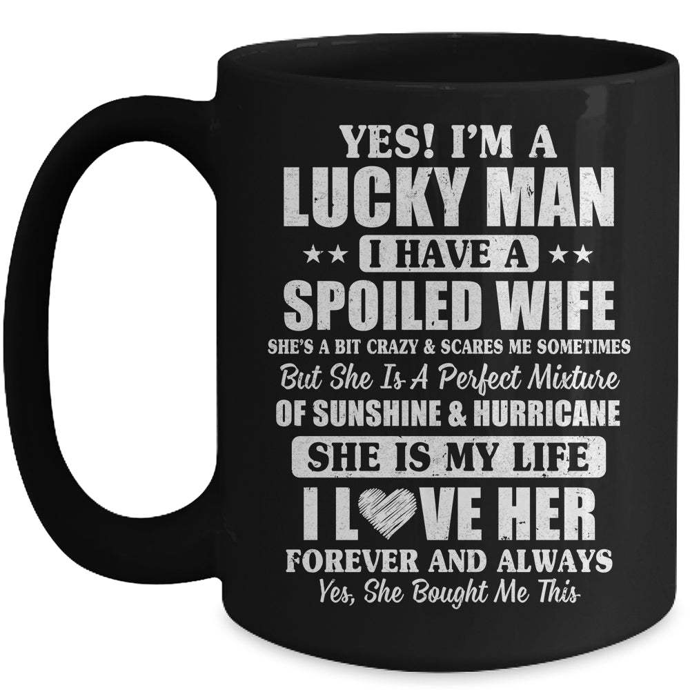 Yes I'm A Lucky Man I Have A Spoiled Wife I Love Her Forever Mug | siriusteestore