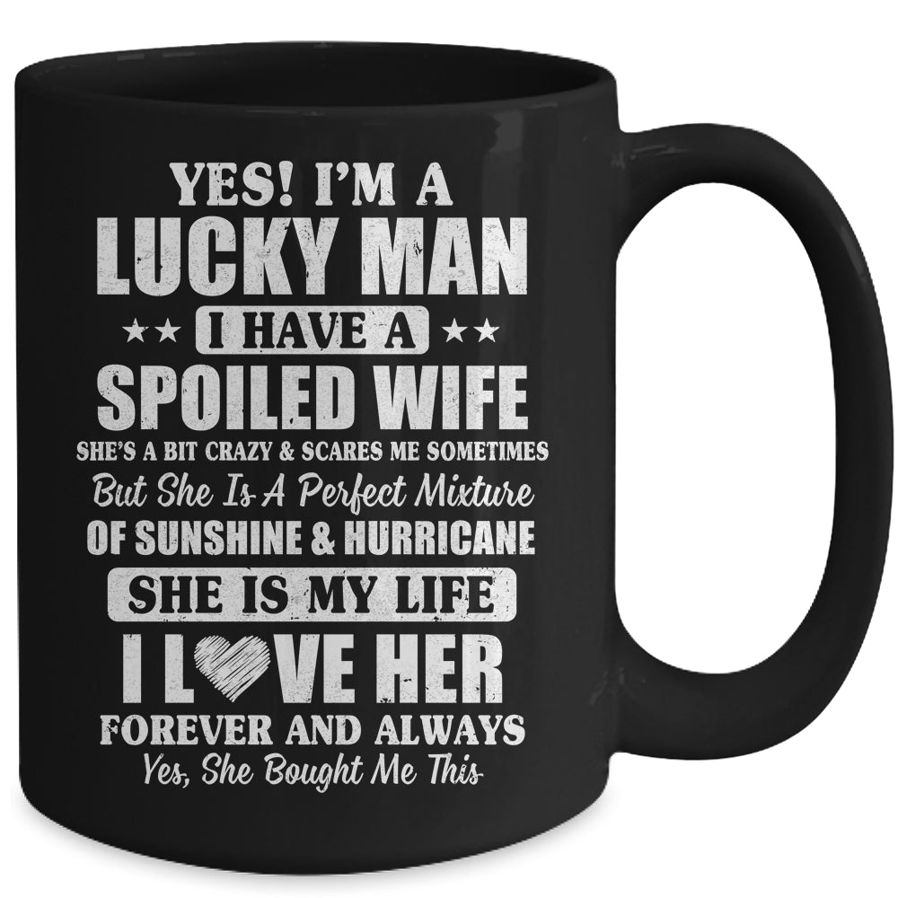 Yes I'm A Lucky Man I Have A Spoiled Wife I Love Her Forever Mug | siriusteestore