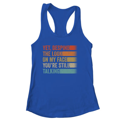 Yet Despite The Look On My Face Funny Sarcasm Sarcastic Shirt & Tank Top | siriusteestore
