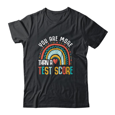 You Are More Than A Test Score Cool Rainbow Test Day Teacher Shirt & Hoodie | siriusteestore