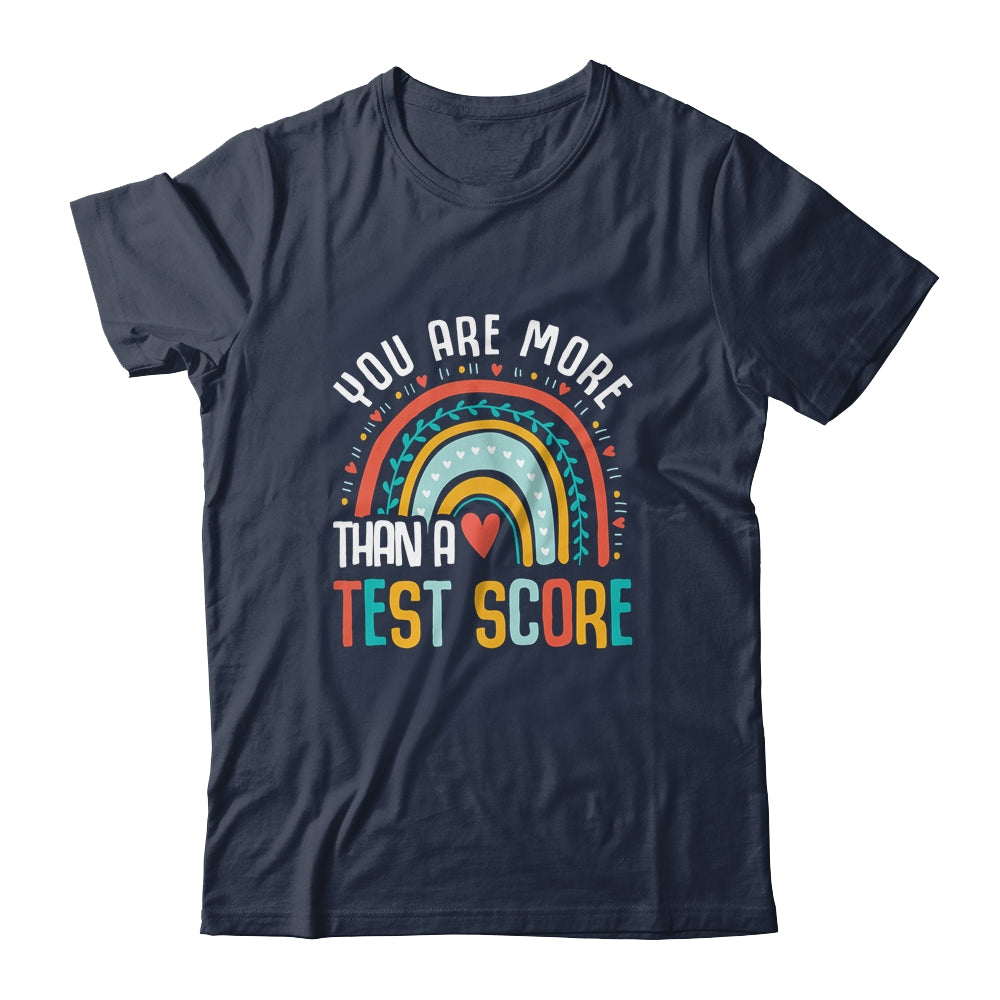 You Are More Than A Test Score Cool Rainbow Test Day Teacher Shirt & Hoodie | siriusteestore