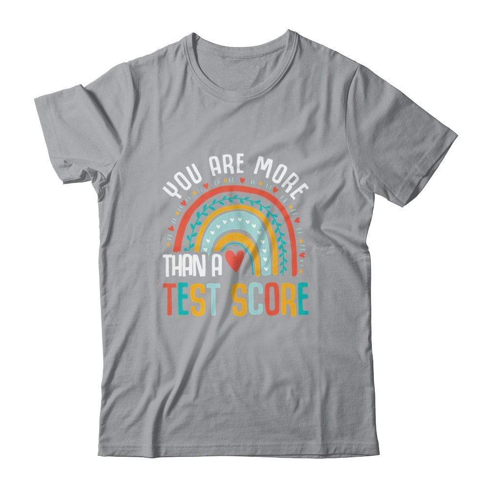 You Are More Than A Test Score Cool Rainbow Test Day Teacher Shirt & Hoodie | siriusteestore
