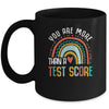You Are More Than A Test Score Cool Rainbow Test Day Teacher Mug | siriusteestore