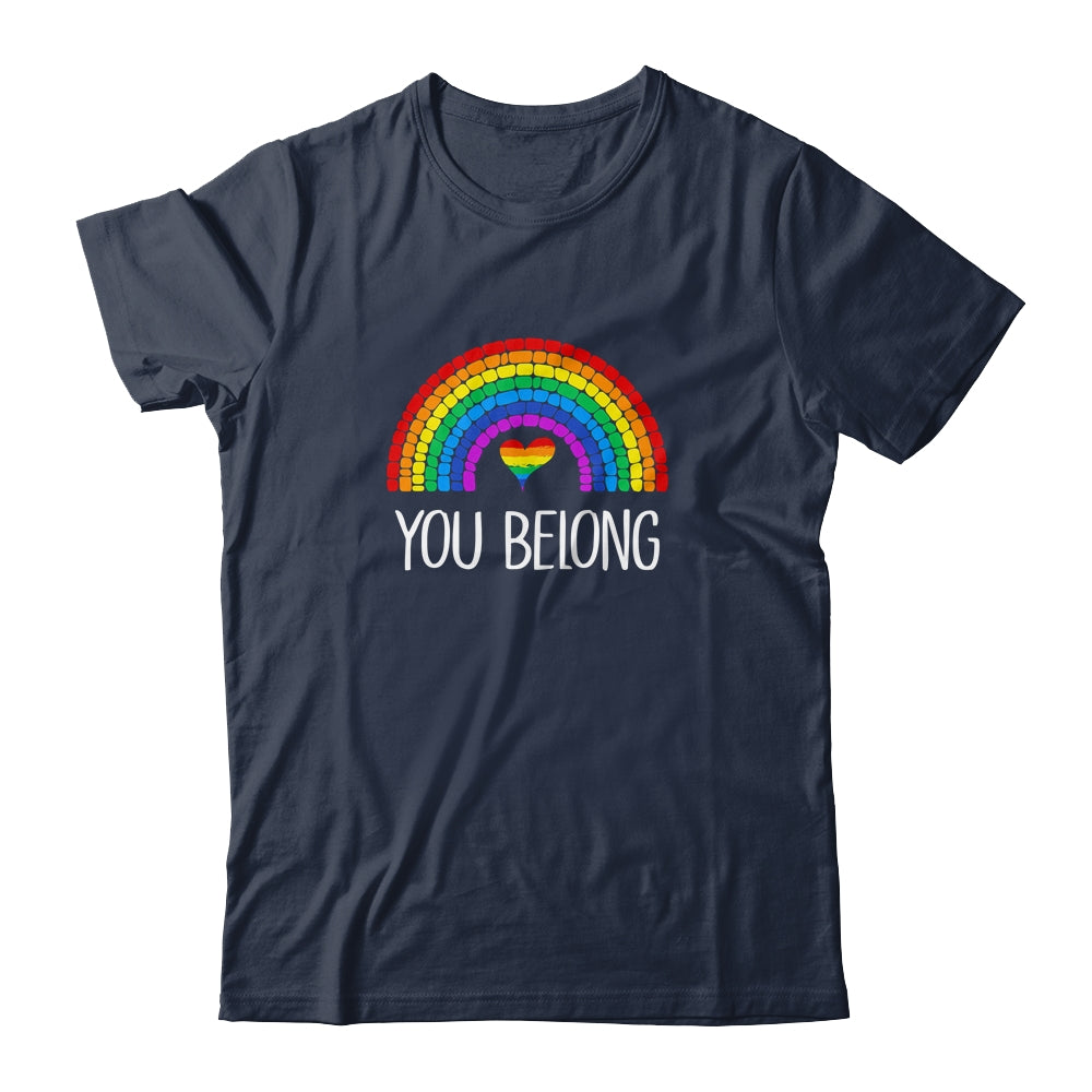 You Belong LGBTQ Rainbow Gay Pride Shirt & Tank Top | siriusteestore