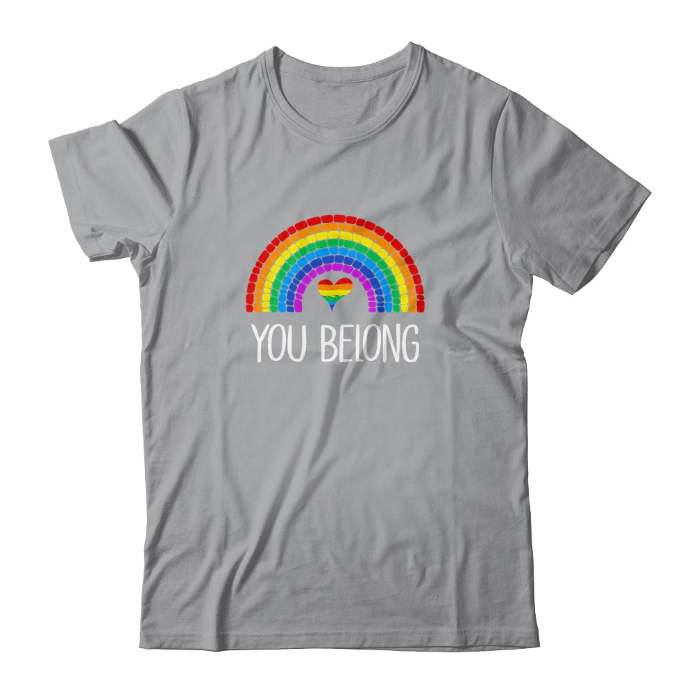 You Belong LGBTQ Rainbow Gay Pride Shirt & Tank Top | siriusteestore