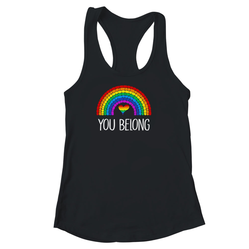 You Belong LGBTQ Rainbow Gay Pride Shirt & Tank Top | siriusteestore