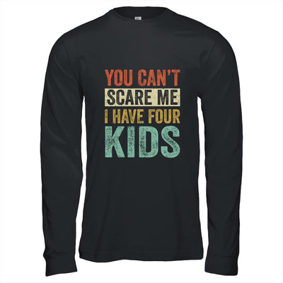 You Can't Scare Me I Have Four Kids Mothers Father's Day Shirt & Hoodie | siriusteestore