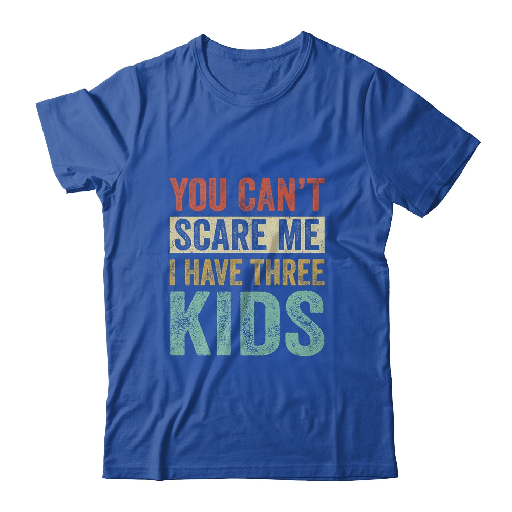 You Can't Scare Me I Have Three Kids Mothers Father's Day Shirt & Hoodie | siriusteestore
