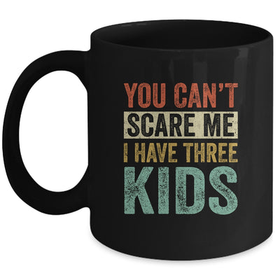 You Can't Scare Me I Have Three Kids Mothers Father's Day Mug | siriusteestore