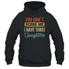 You Don't Scare Me I Have Three Daughters Retro Funny Dad Shirt & Hoodie | siriusteestore