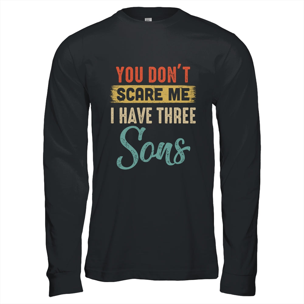 You Don't Scare Me I Have Three Sons Retro Funny Dad Shirt & Hoodie | siriusteestore