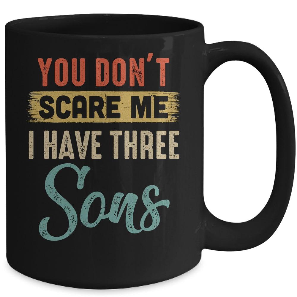 You Don't Scare Me I Have Three Sons Retro Funny Dad Mug | siriusteestore